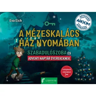   A mézeskalács ház nyomában - Szabadulószoba és adventi naptár gyerekeknek - Eva Eich