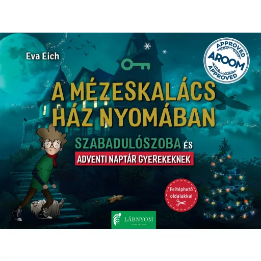 A mézeskalács ház nyomában - Szabadulószoba és adventi naptár gyerekeknek - Eva Eich