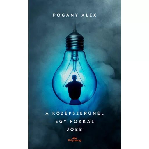A középszerűnél egy fokkal jobb - Pogány Alex