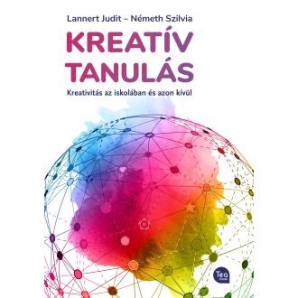   Kreatív tanulás - Kreativitás az iskolában és azon kívül - Lannert Judit - Németh Szilvia