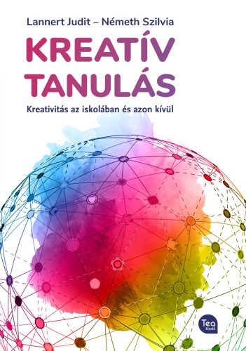 Kreatív tanulás - Kreativitás az iskolában és azon kívül - Lannert Judit - Németh Szilvia