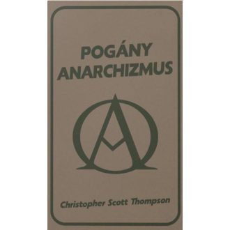 Pogány anarchizmus - Christopher Scott Thompson