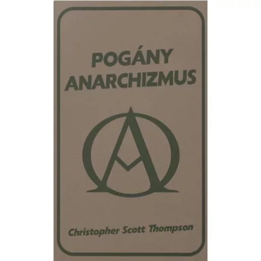 Pogány anarchizmus - Christopher Scott Thompson