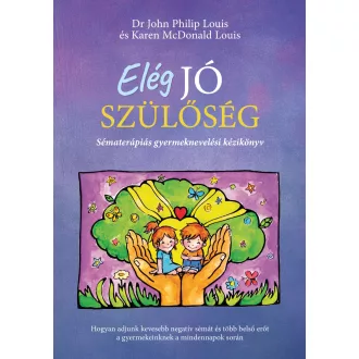   Elég jó szülőség - Dr. John Philip Louis, Karen McDonald Louis