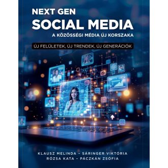   Next Gen social media - A közösségi média új korszaka - Új felületek, új trendek, új generációk - Klausz Melinda - Páczkán Zsófia - Rózsa Kata - Sáringer Viktória