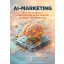 AI-marketing - Hogyan használd a mesterséges intelligenciát az üzleti növekedéshez? - Klausz Melinda - Páczkán Zsófia - Rózsa Kata - Sáringer Viktória