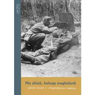 Ma élünk, holnap meghalunk - Magyarosi Sándor szerk.