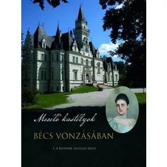 Mesélő kastélyok - Bécs vonzásában - Podhorányi Zsolt