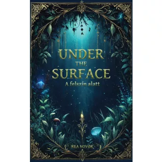   Under the Surface - A felszín alatt (Éldekorált) - Rea Novok