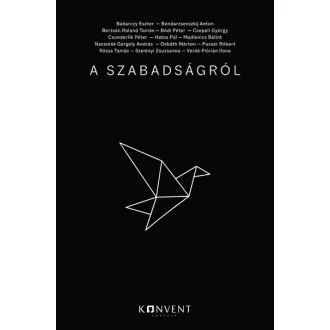 A szabadságról (Esszékötet) - Béndek Ábris szerk.