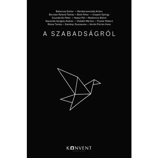 A szabadságról (Esszékötet) - Béndek Ábris szerk.