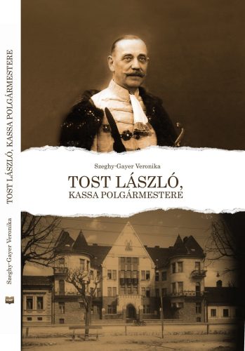 Tost László, Kassa polgármestere - Szeghy-Gayer Veronika