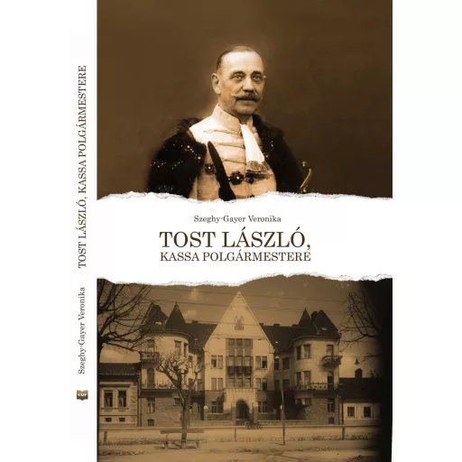 Tost László, Kassa polgármestere - Szeghy-Gayer Veronika