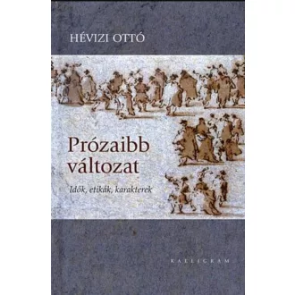   Prózaibb változat - Idők, etikák, karakterek - Hévizi Ottó
