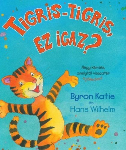 Tigris-tigris, ​ez igaz? - Négy kérdés, amitől visszatér a jókedved - Katie Byron