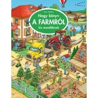 Nagy könyv a farmról kis mesélőknek - Max Walther