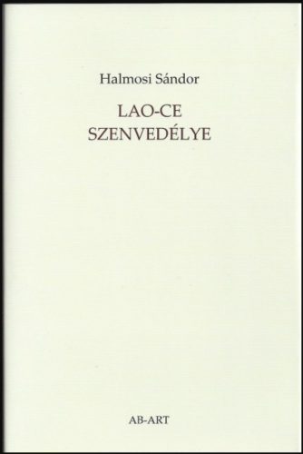 Lao-ce szenvedélye - Halmosi Sándor