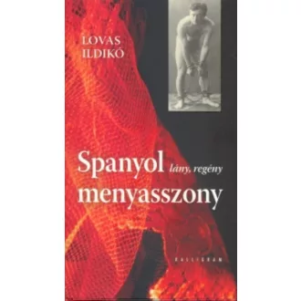 Spanyol menyasszony - Lány, regény - Lovas Ildikó