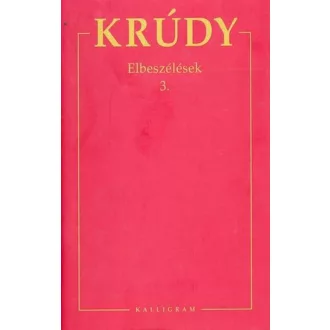  Elbeszélések 3. - Krúdy Gyula Összegyűjtött Művei 3. (1896-1897)