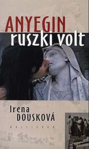 Anyegin ruszki volt - Irena Dousková