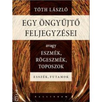 Egy öngyűjtő feljegyzései