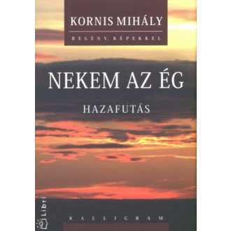 Nekem az ég /Hazafutás (Kornis Mihály)
