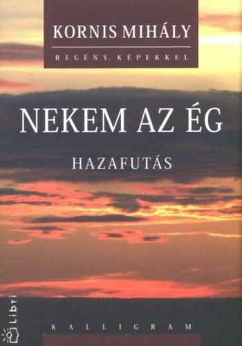 Nekem az ég /Hazafutás (Kornis Mihály)