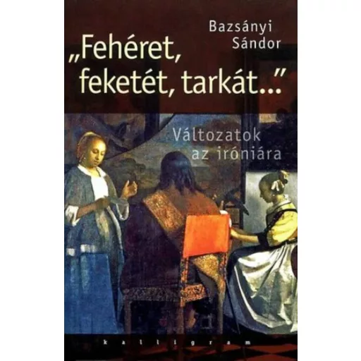 FEHÉRET, FEKETÉT, TARKÁT...
