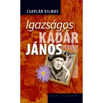 Igazságos Kádár János (Csaplár Vilmos)
