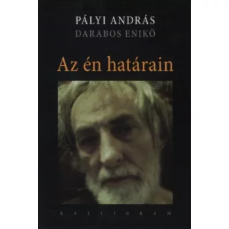   Az én határain - Darabos Enikő beszélget Pályi Andrással - Darabos Enikő - Pályi András
