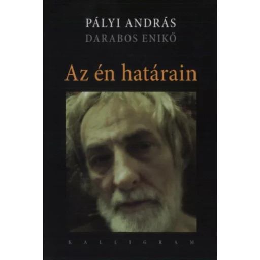 Az én határain - Darabos Enikő beszélget Pályi Andrással - Darabos Enikő - Pályi András