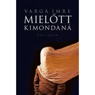Mielőtt kimondaná - Varga Imre