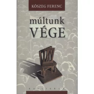Múltunk vége - Kőszeg Ferenc