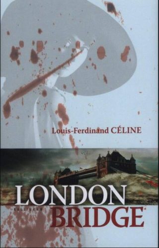 London Bridge - Louis-Ferdinand Céline