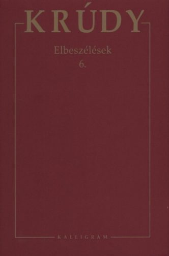 Elbeszélések 6. - Krúdy Gyula összegyűjtött művei 21.