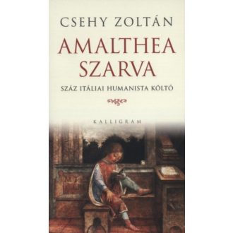   Amalthea szarva - Száz itáliai humanista költő - Csehy Zoltán