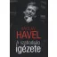 A szabadság igézete - Václav Havel