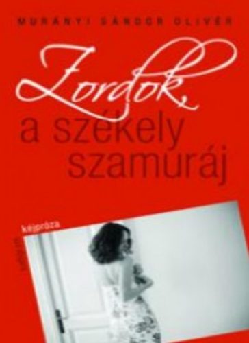 Zordok, a székely szamuráj - Murányi Sándor Olivér