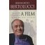 Nagyszerű rögeszmém, a film - Írások, emlékek, interjúk - Bernardo Bertolucci