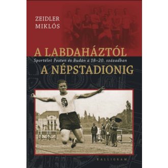 A labdaháztól a Népstadionig - Zeidler Miklós