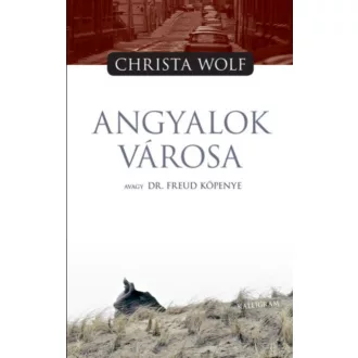 Angyalok városa avagy Dr. Freud köpenye - Christa Wolf