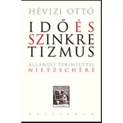 Idő és szinkretizmus - Állandó tekintettel Nietzschére - Hévizi Ottó