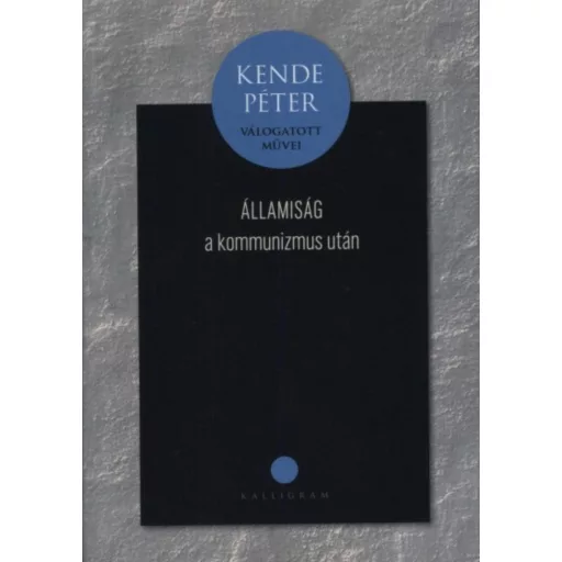 Államiság a kommunizmus után - Kende Péter
