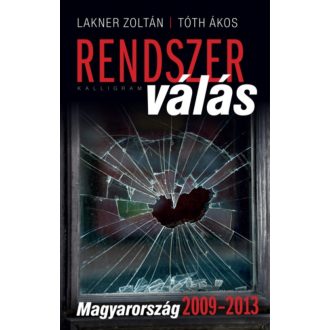   Rendszerválás - Magyarország 2009-2013 - Lakner Zoltán - Tóth Ákos