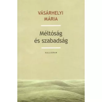 Méltóság és szabadság - Vásárhelyi Mária