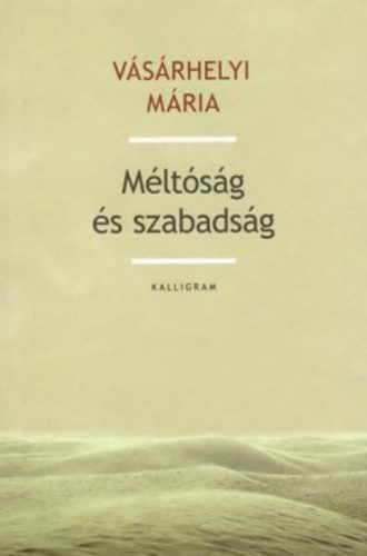Méltóság és szabadság - Vásárhelyi Mária