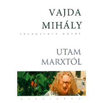 Vajda Mihály: Utam Marxtól