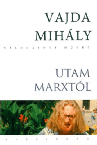 Vajda Mihály: Utam Marxtól