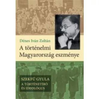 A TÖRTÉNELMI MAGYARORSZÁG ESZMÉNYE