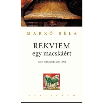   Rekviem egy macskáért - Esszé, publicisztika 2011-2014 - Markó Béla